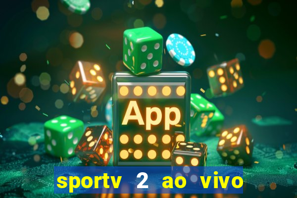 sportv 2 ao vivo mega canais